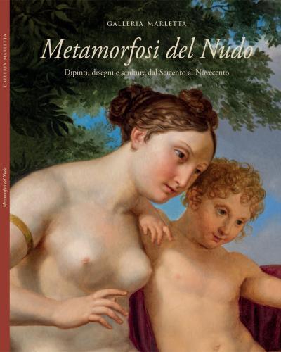 Metamorfosi del Nudo. Dipinti, disegni e sculture dal Seicento al Novecento.