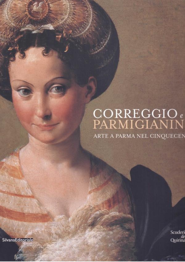 Correggio e Parmigianino. Arte a Parma nel Cinquecento.
