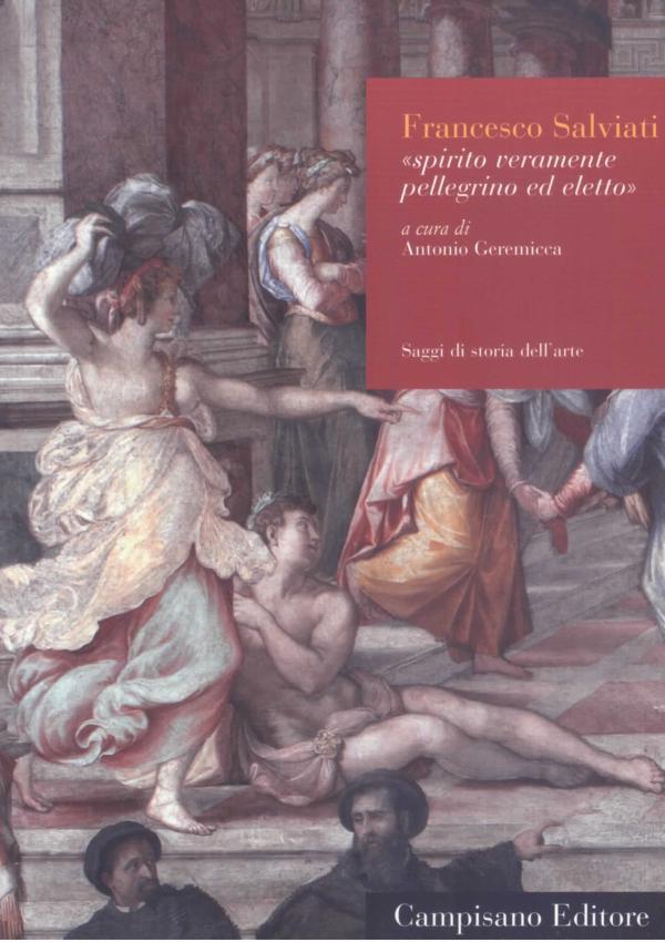 Francesco Salviati. Spirito veramente pellegrino ed eletto.