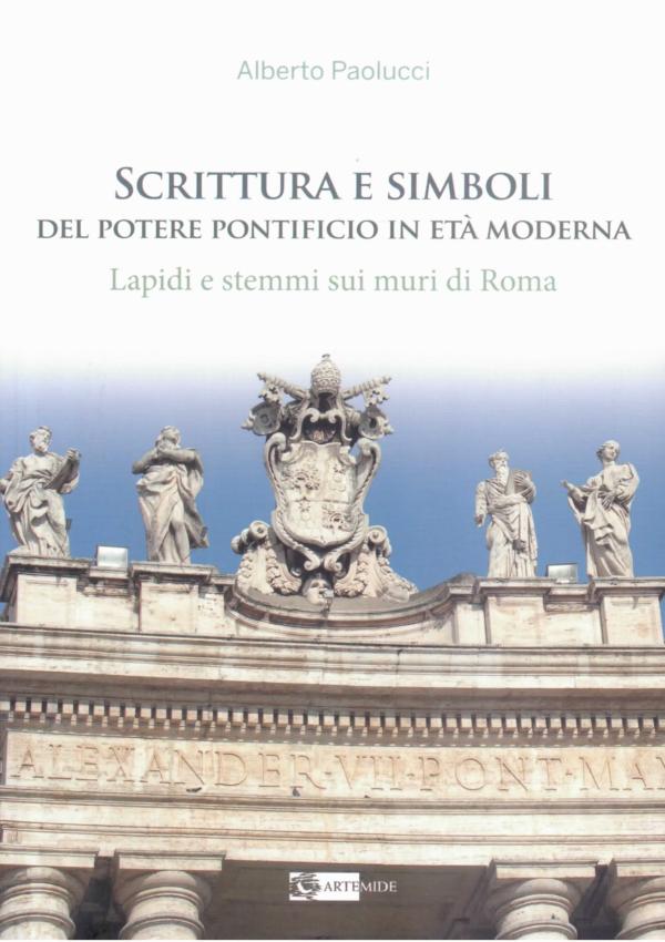 Scrittura e simboli del potere pontificio in età moderna. Lapidi e stemmi sui muri di Roma.