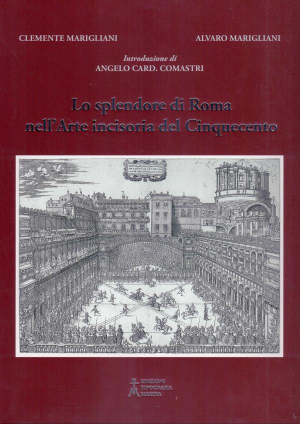 Lo splendore di Roma nell'Arte incisoria del Cinquecento.