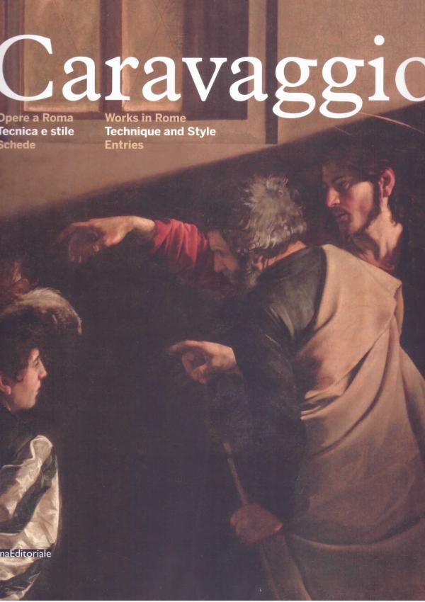 Caravaggio. Opere a Roma. Tecnica e stile. Schede.
