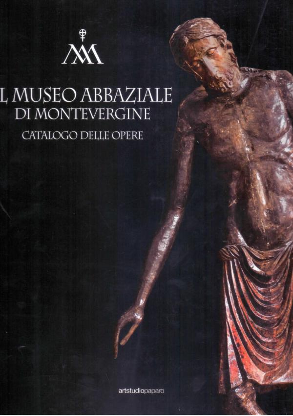 Il Museo abbaziale di Montevergine. Catalogo delle opere. 