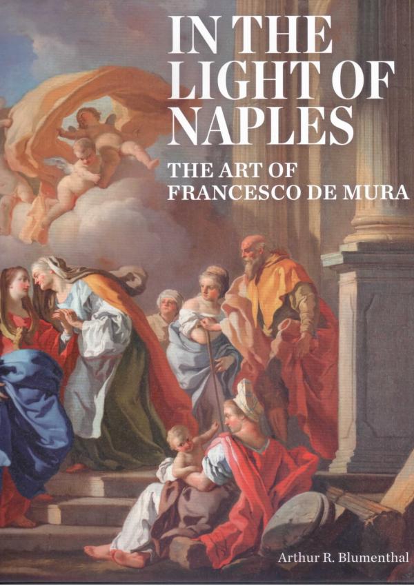 In the Light of Naples. The Art of Francesco De Mura.