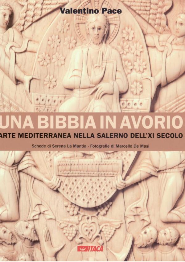 Una Bibbia in avorio. Arte mediterranea nella Salerno dell'XI secolo.