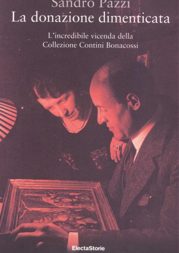 La donazione dimenticata. L'incredibile vicenda della Collezione Contini Bonacossi.