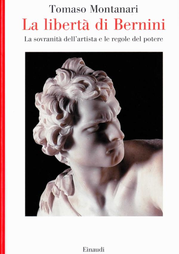 La libertà di Bernini. La sovranità dell'artista e le regole del potere.
