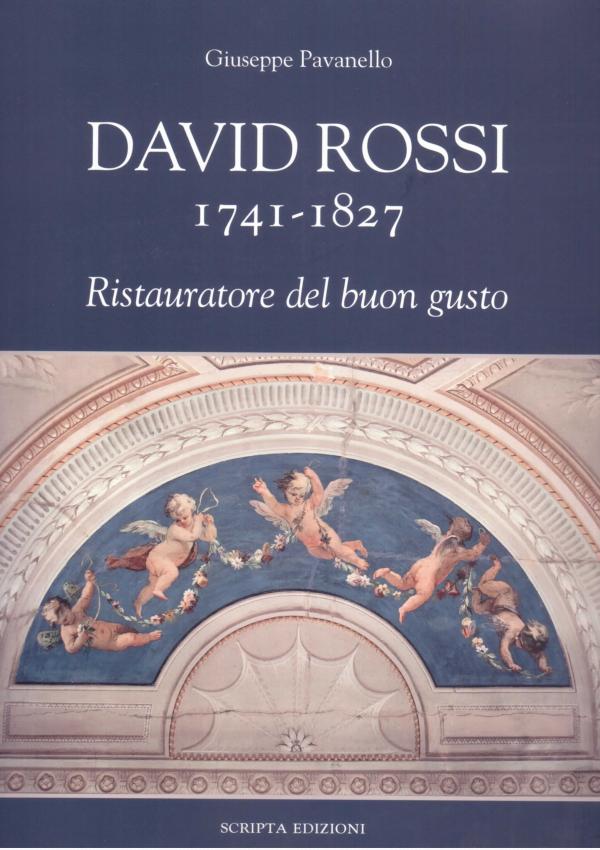 David Rossi 1741-1827. Ristauratore del buon gusto.