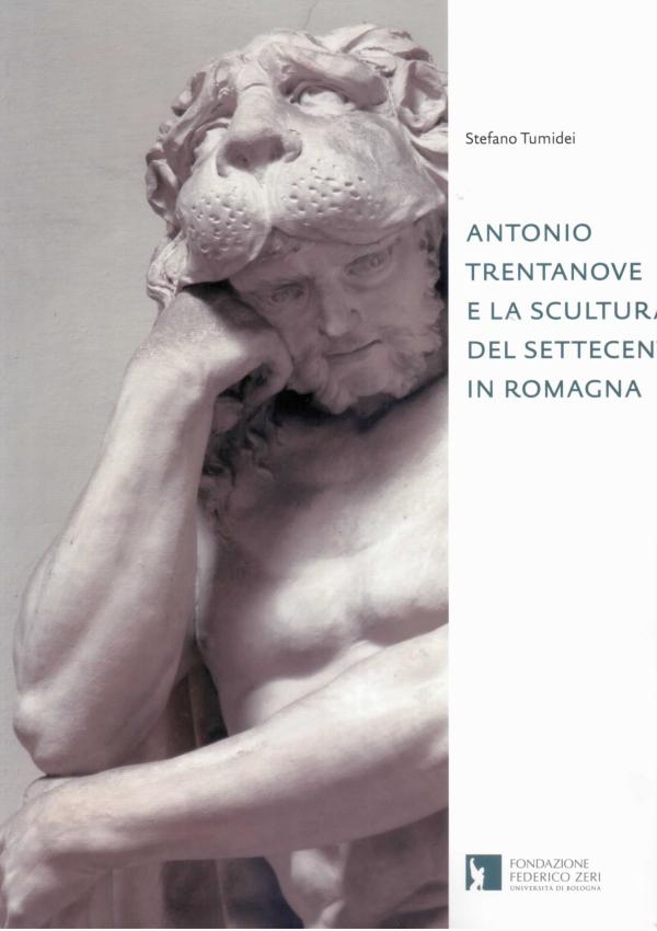 Antonio Trentanove e la scultura del Settecento in Romagna.