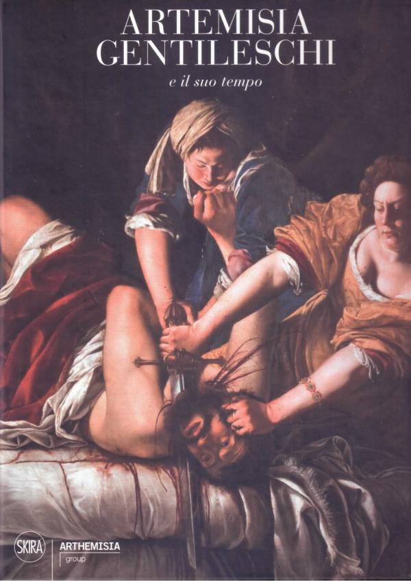 Artemisia Gentileschi e il suo tempo.