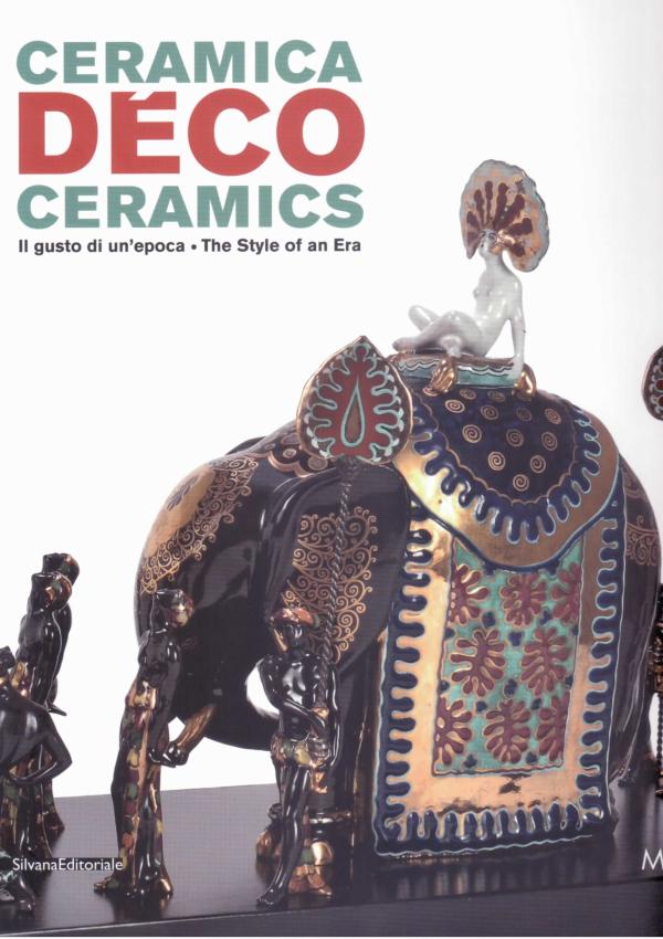 Ceramica Déco. Il Gusto di un'epoca/The Style of an Era.