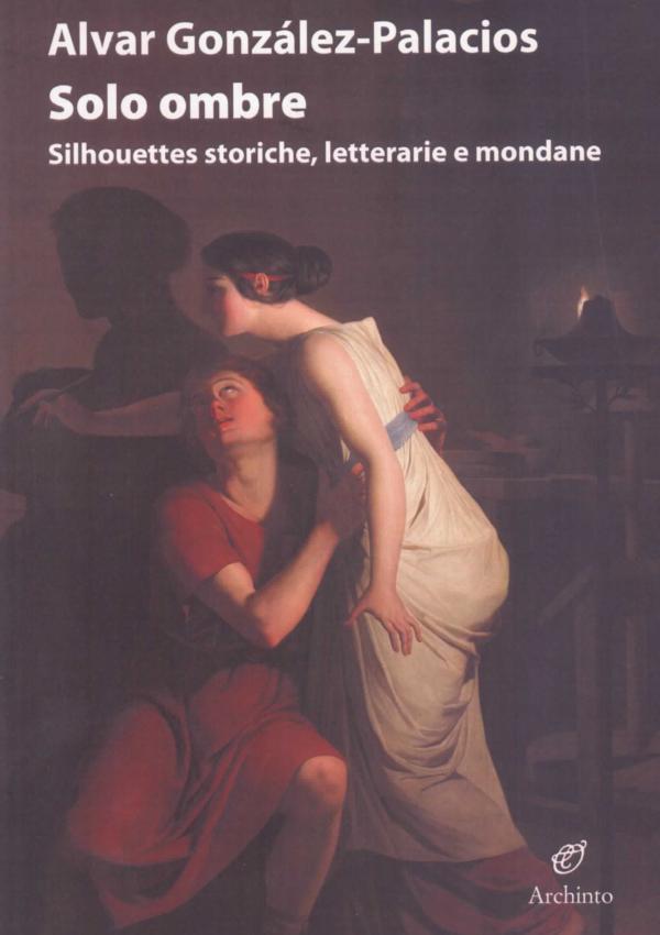 Solo ombre. Silhouettes storiche, letterarie e mondane.