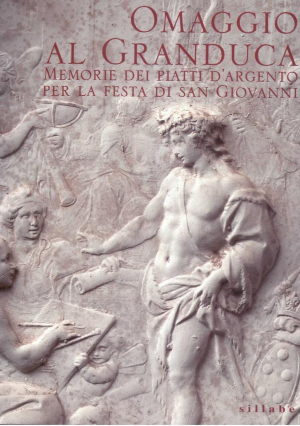 Omaggio al Granduca. Memorie dei piatti d'argento per la festa di San Giovanni.