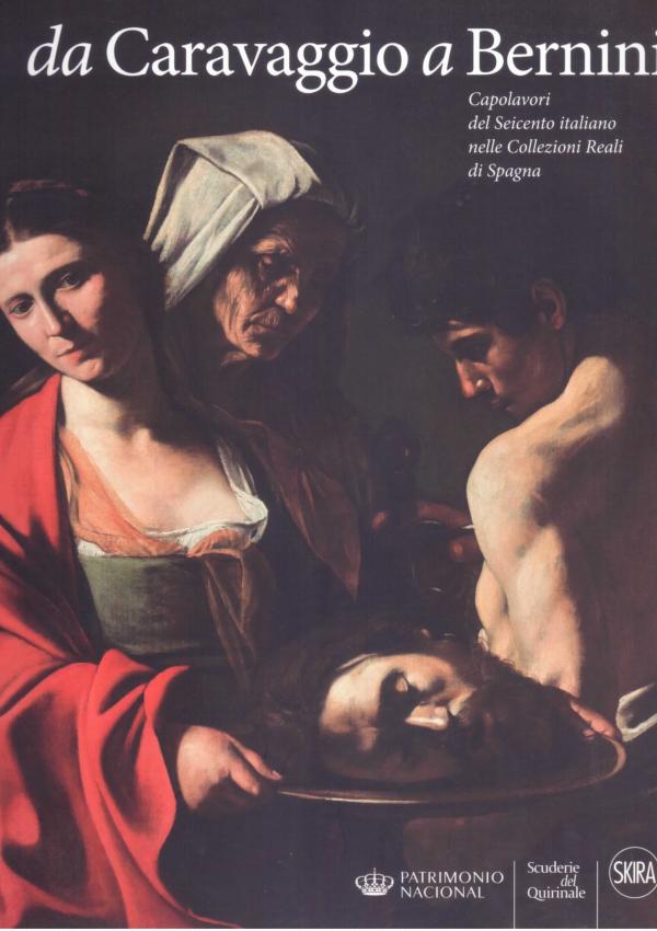 Da Caravaggio a Bernini. Capolavori del Seicento italiano nelle Collezioni Reali di Spagna.