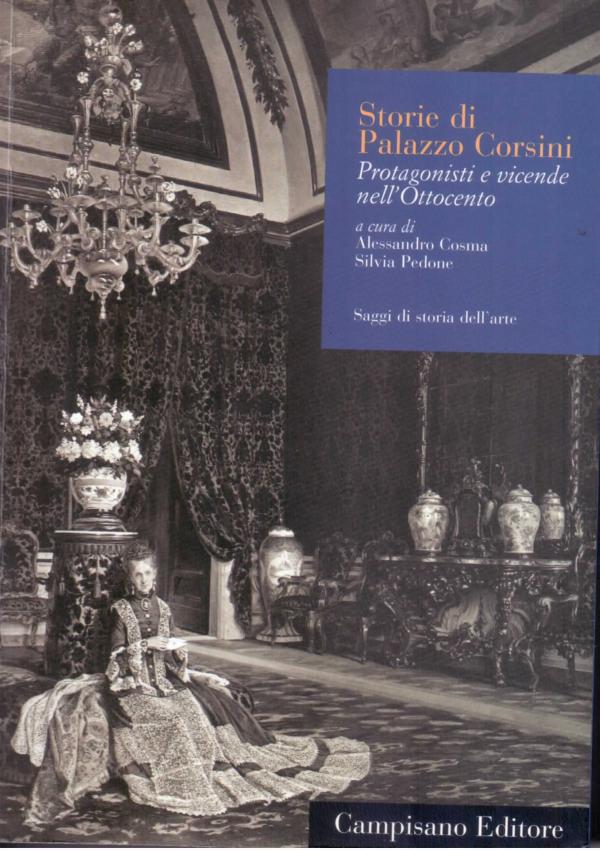 Storie di Palazzo Corsini. Protagonisti e vicende nell'Ottocento.