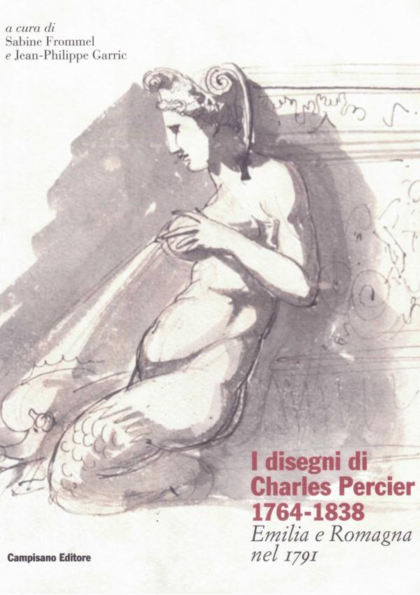 I disegni di Charles Percier 1764-1838. Emilia e Romagna nel 1791.