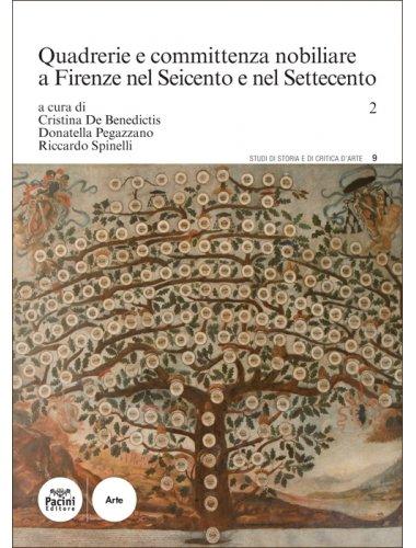 Quadrerie e committenza nobiliare a Firenze nel Seicento e nel Settecento – vol. 2.