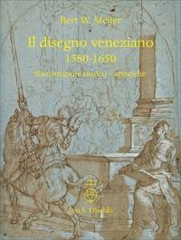 IL DISEGNO VENEZIANO(1580-1650). Ricostruzioni storico-artistiche.