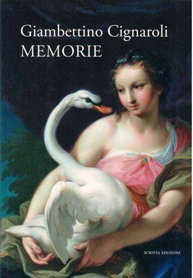 Giambettino Cignaroli. Memorie.