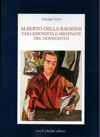 Alberto Della Ragione collezionista e Mecenate del Novecento.