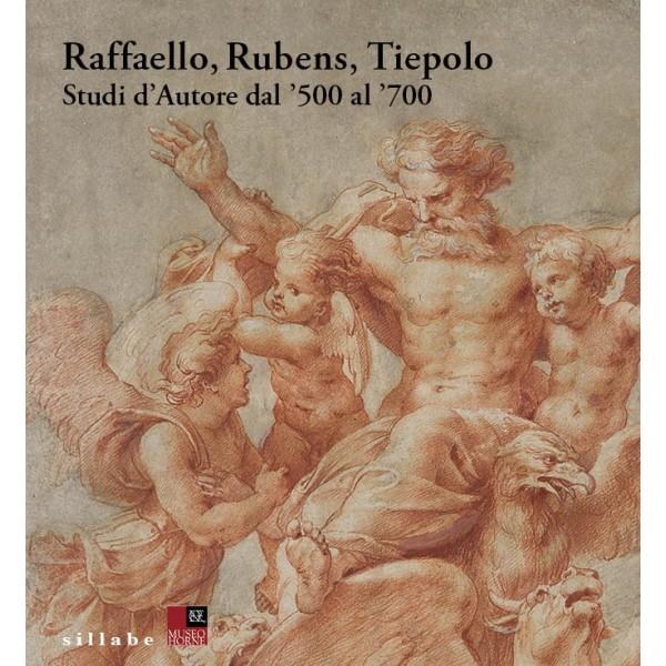 Raffaello, Rubens, Tiepolo Studi d’Autore dal ’500 al ’700.
