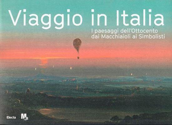 Viaggio in Italia. I paesaggi dell'Ottocento dai Macchaioli ai Simbolisti.