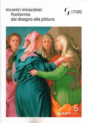 Incontri miracolosi: Pontormo dal disegno alla pittura. 