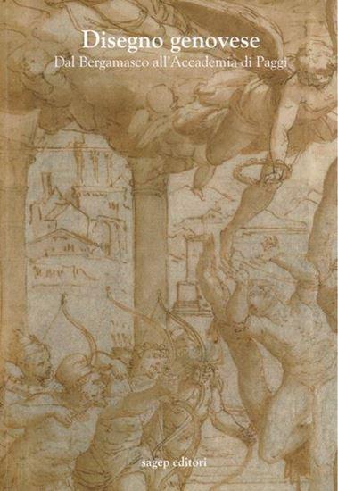 Disegno genovese. Dal Bergamasco all’Accademia di Paggi.