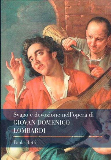 Svago e Devozione nell'opera di Giovan Domenico Lombardi. 