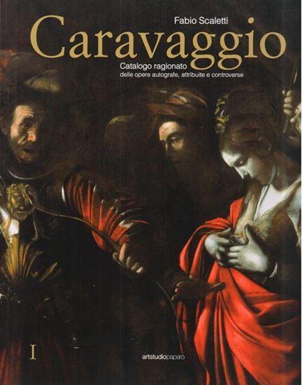 Caravaggio. Catalogo ragionato delle opere autografe, attribuite e controverse