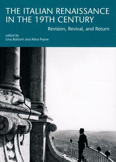 The Italian Renaissance in the 19th Century. Revision, Revival, and Return. 