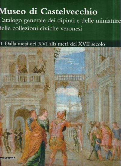 Museo di Castelvecchio. Catalogo generale dei dipinti e delle miniature delle collezioni civiche veronesi, II. Dalla metà del XVI alla metà del XVII secolo. Museo di Castelvecchio. Catalogo generale dei dipinti e delle miniature delle collezioni civiche v