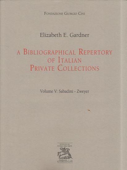 A Bibliographical Repertory of Italian Private Collections. Volume V: Sabadini-Zweyer 