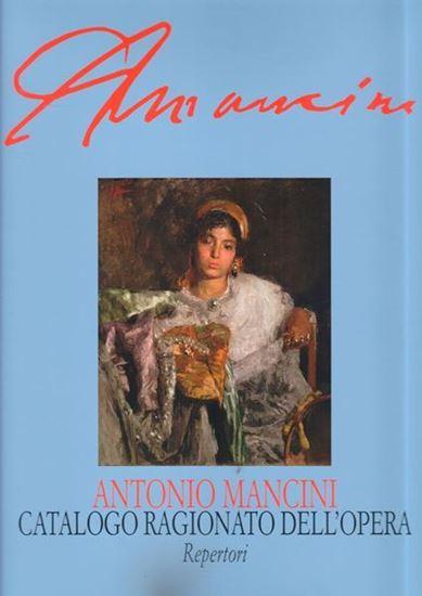 Antonio Mancini catalogo ragionato dell'opera. Vol 1: La pittura a olio. Vol 2: Repertori