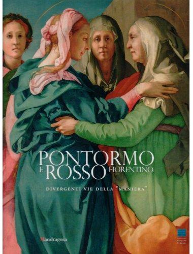 PONTORMO E ROSSO FIORENTINO. DIVERGENTI VIE DELLA MANIERA