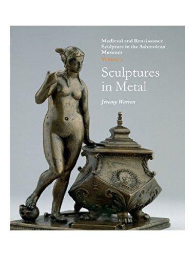 MEDIEVAL AND RENAISSANCE SCULPTURES. A CATALOGUE OF THE COLLECTION IN THE ASHMOLEAN MUSEUM, OXFORD. Volume I: Sculptures in Metal; Volume II: Sculptures in Stone, Clay, Ivory, Bone and Wood; Volume III: Plaquettes.