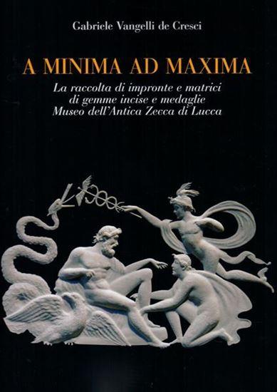 A minima ad maxima. La raccolta di impronte e matrici di gemme incise e medaglie Museo dell'antica zecca di Lucca