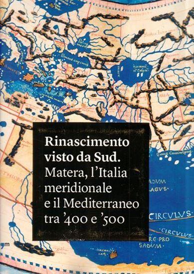 Rinascimento visto da sud. Matera, l'Italia meridionale e il mediterraneo tra '400 e '500