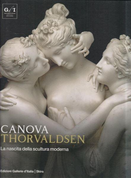 Canova Thorvaldsen. La nascita della scultura moderna