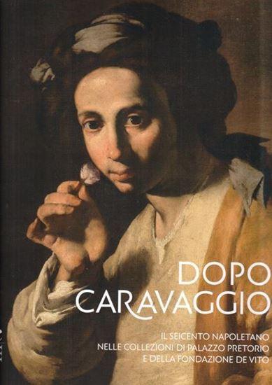 Dopo Caravaggio. Il seicento napoletano nelle collezioni di Palazzo Pretorio e della fondazione De Vito