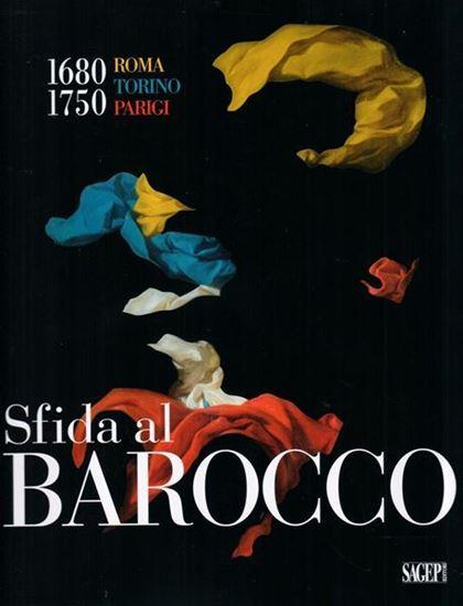 Sfida al barocco. Roma, Torino, Parigi 1680-1750