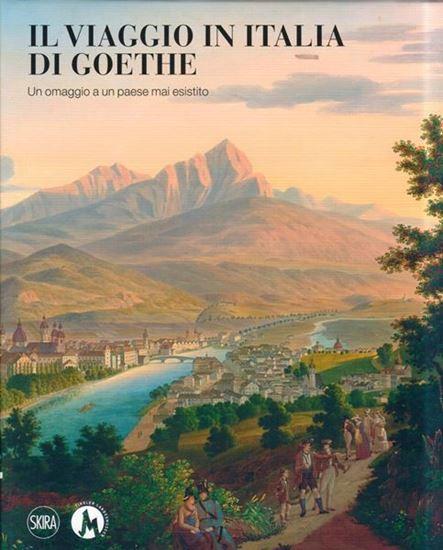 Il viaggio in Italia di Goethe Un omaggio a un paese che non è mai esistito
