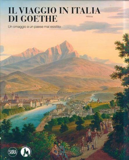 Il viaggio in Italia di Goethe Un omaggio a un paese che non è mai esistito