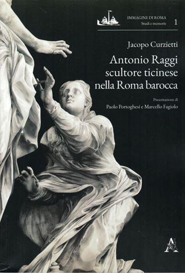 Antonio Raggi  scultore ticinese nella Roma barocca