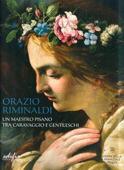 Orazio Riminaldi un Maestro pittore tra Caravaggio e Gentileschi.