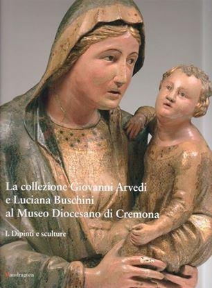 La collezione Giovanni Arvedi e Luciana Buschini al Museo Diocesano di Cremona.