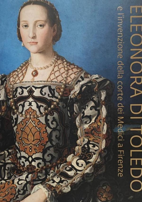 Eleonora di Toledo e l’invenzione della corte dei Medici a Firenze