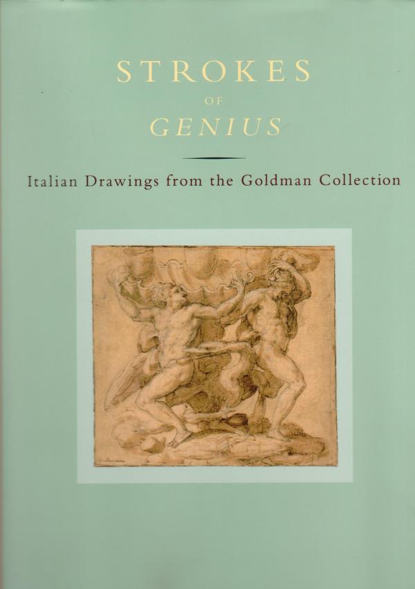 Strokes of genius. Italian drawings from the Goldman Collection