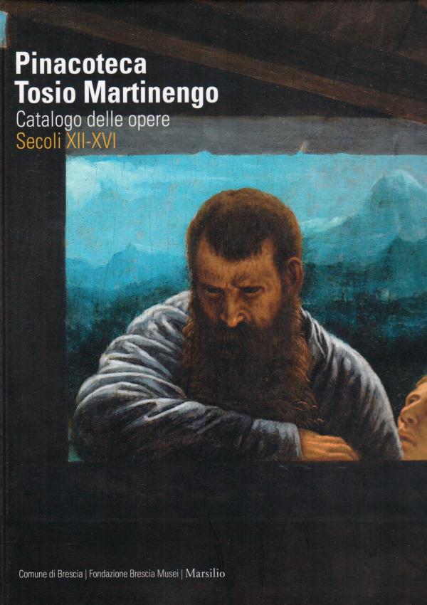 Pinacoteca Tosio Martinengo. Catalogo delle opere. Secoli XII-XVI.
