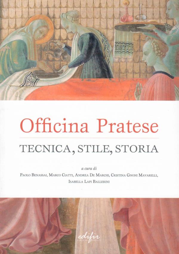 Officina pratese. Tecnica, stile, storia. 